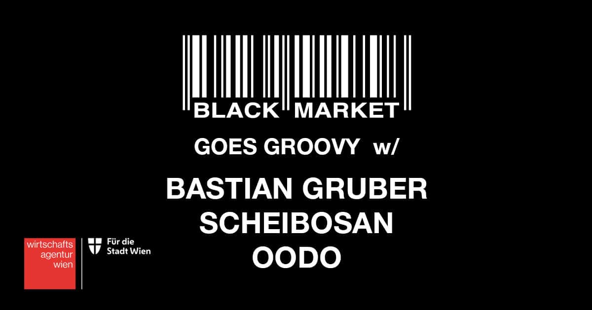 Events Wien: BM goes Groovy w/ BASTIAN GRUBER, SCHEIBOSAN & OODO