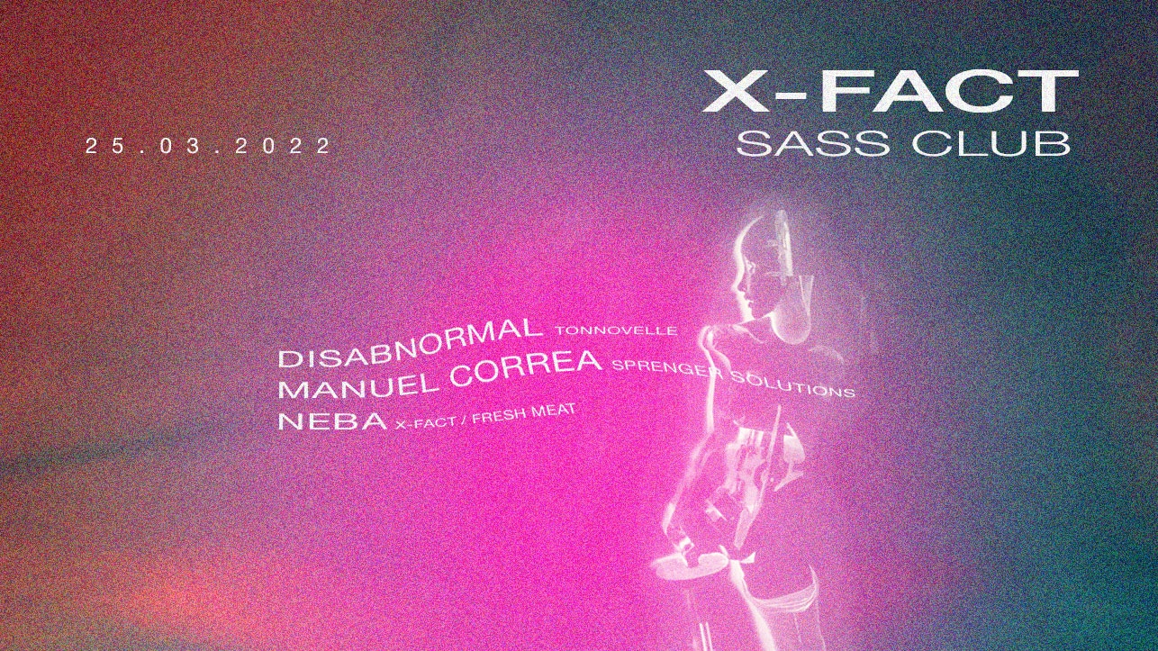 Events Wien: X-FACT at Sass Club
