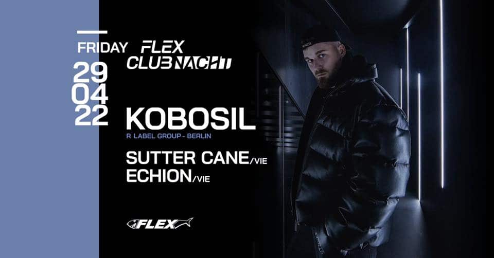 Events Wien: FLEX CLUB NACHT mit KOBOSIL (R Label Group, Berlin)