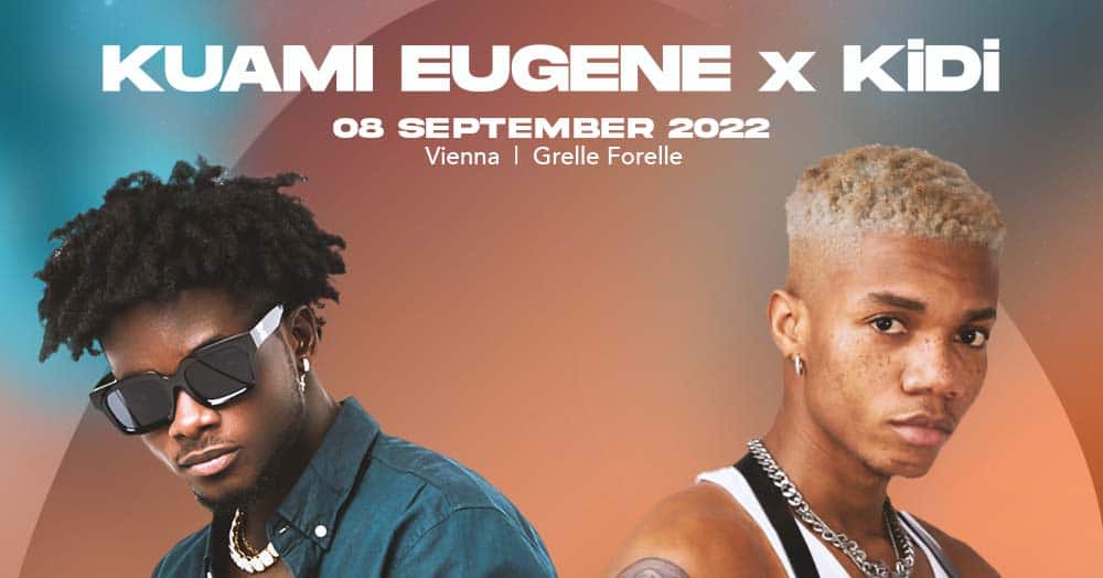 Events Wien: KiDi & Kuami Eugene (GH) • Grelle Forelle • Wien