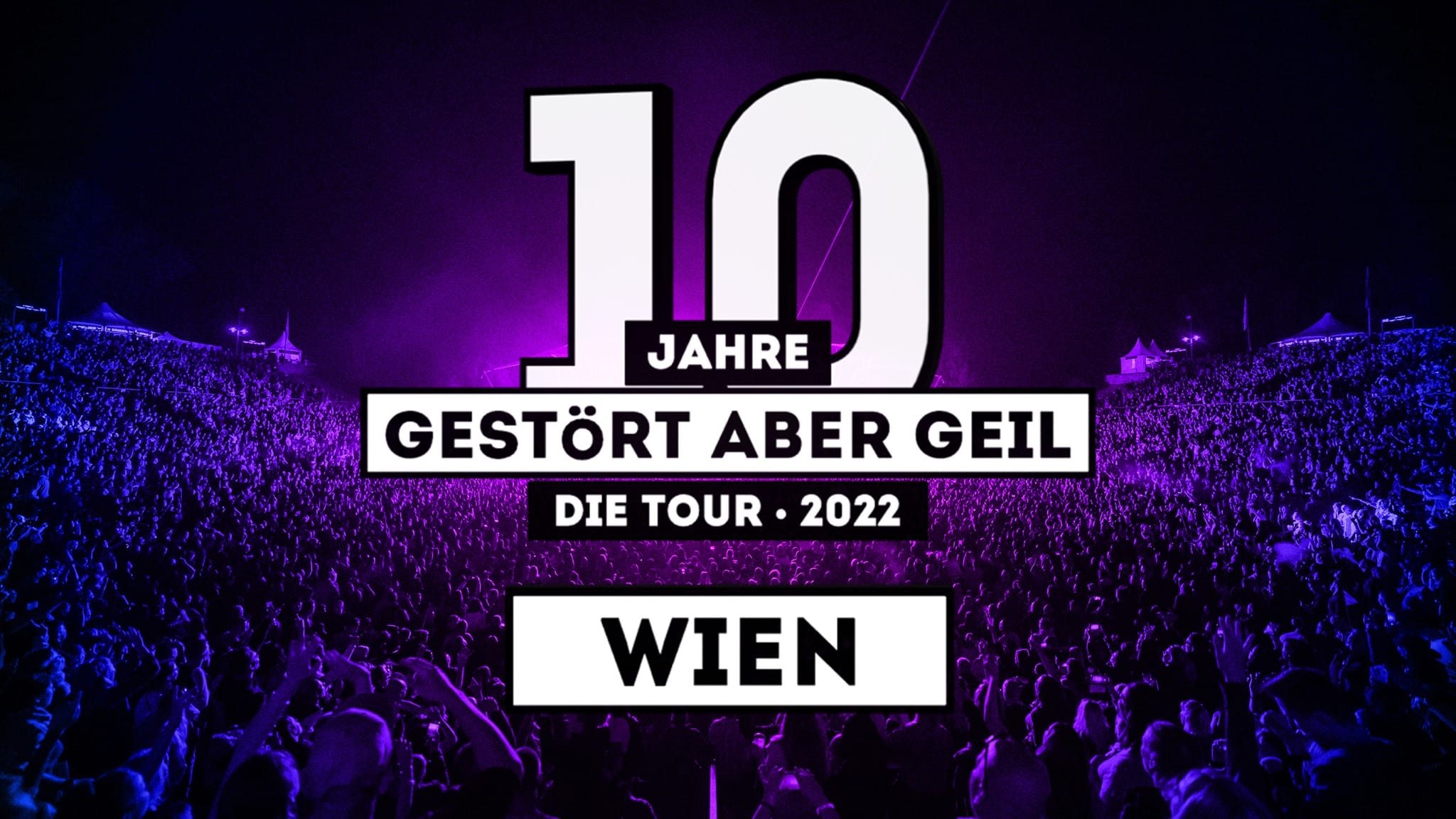 Events Wien: 10 Jahre Gestört aber GeiL – NEU Die Tour 2022 – Wien