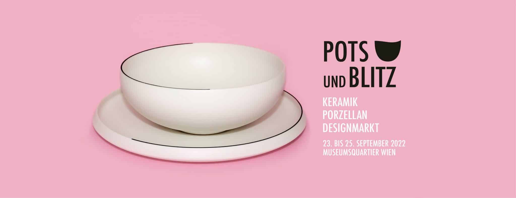 Events Wien: POTS und BLITZ – Keramik ● Porzellan ● Designmarkt 2022