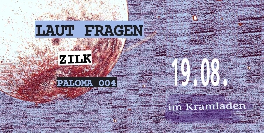 Events Wien: Laut Fragen / Zilk / Paloma 004