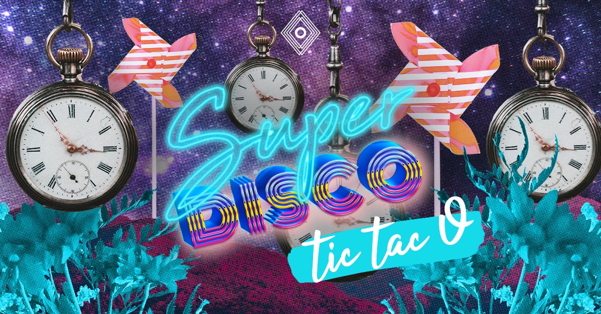 Events Wien: Tic Tac O – Super Disco