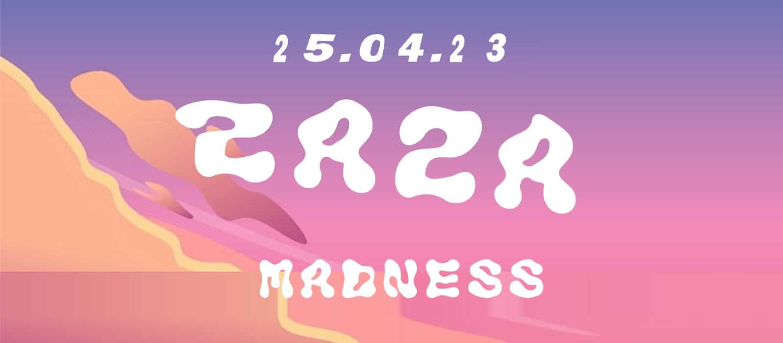 Events Wien: ZAZA MADNESS 14