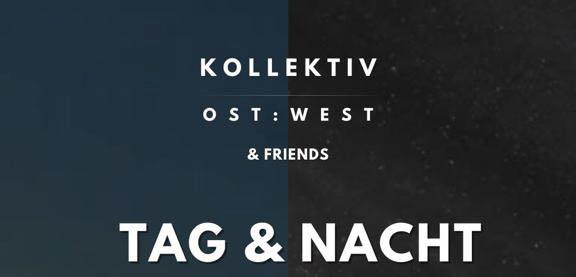 Events Wien: Kollektiv Ost:West & Friends // Tag + Nacht