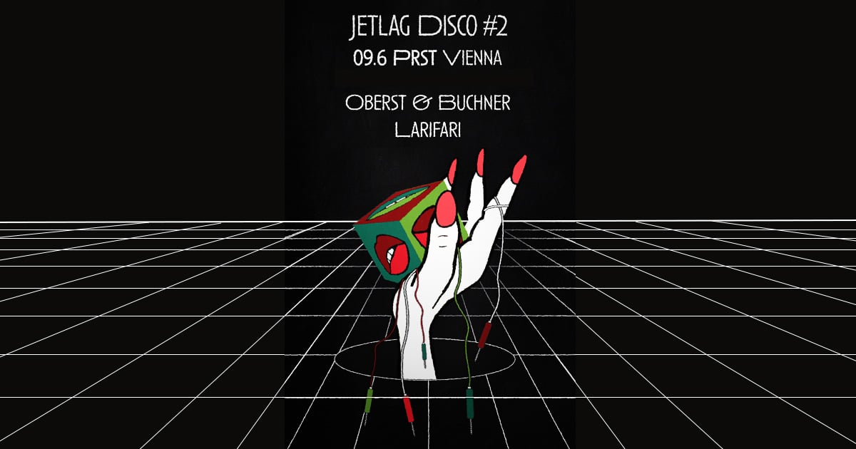 Events Wien: Jetlag Disco #2 w/ Oberst & Buchner & Larifari