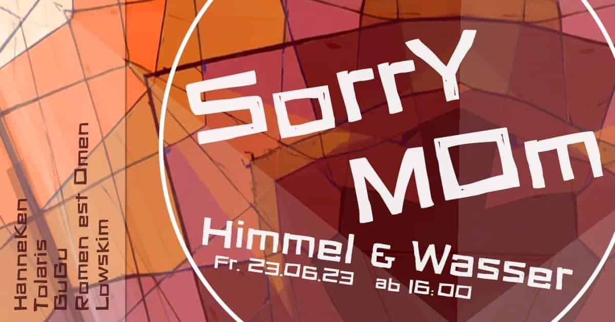 Events Wien: SorrY MOm ✭ hIMMel & WAsSeR