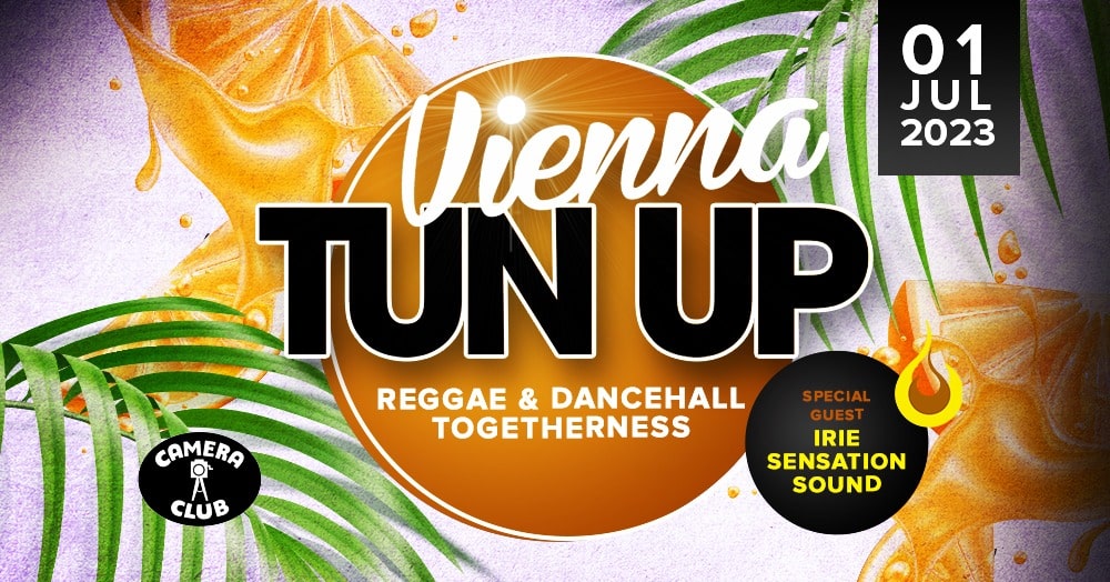 Events Wien: Vienna TUN UP feat. Irie Sensation Sound – 1.7. – Reggae & Dancehall Togetherness
