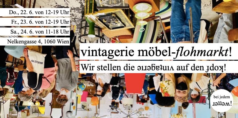 Events Wien: Vintagerie Möbel-Flohmarkt! Wir stellen die ǝıɹǝƃɐʇuıʌ auf den ɟdoʞ!