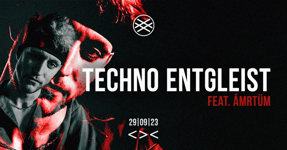 Events Wien: TECHNO ENTGLEIST w/ÅMRTÜM