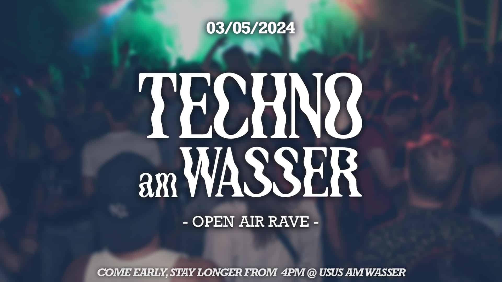 Events Wien: TECHNO AM WASSER X OPEN AIR RAVE