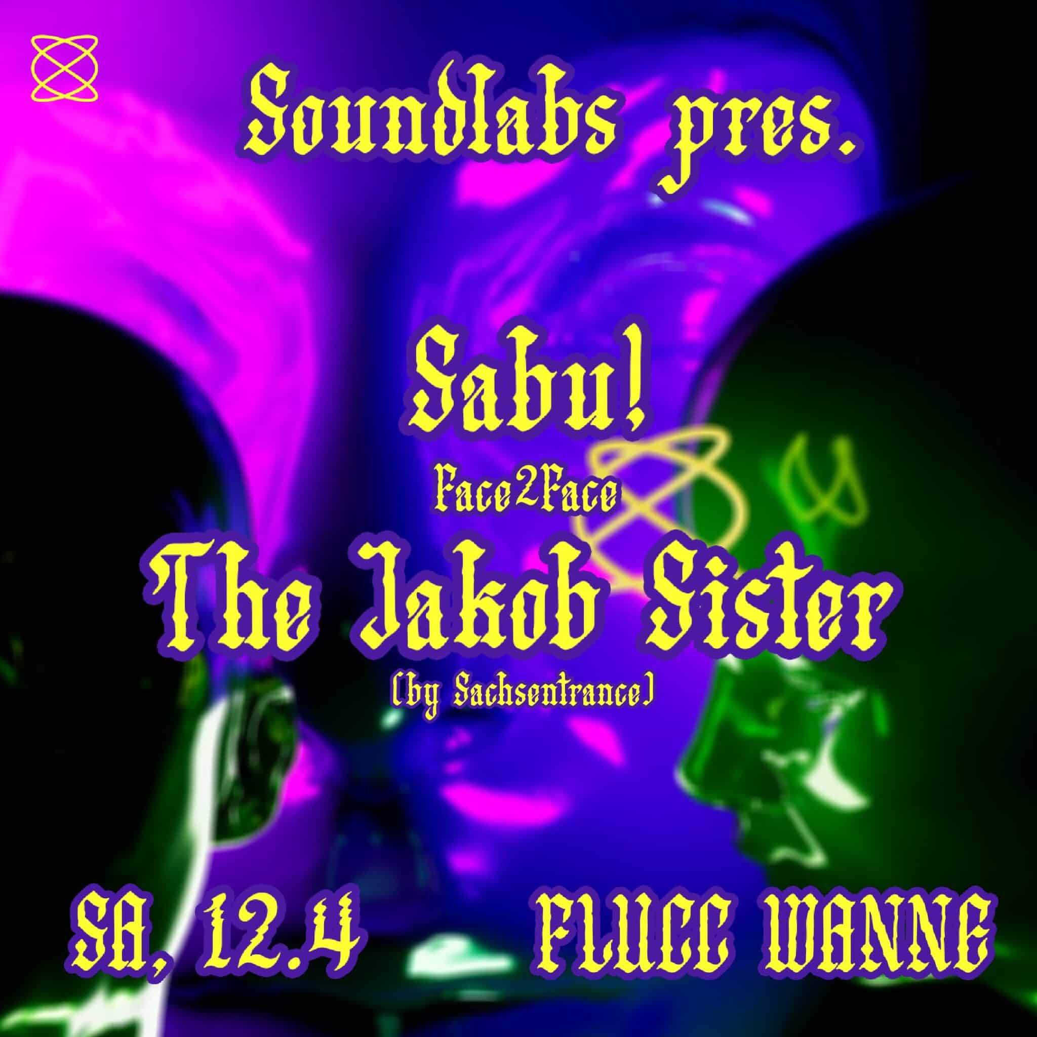 Events Wien: Soundlabs Presents The Jakob Sister F2F Sabu!