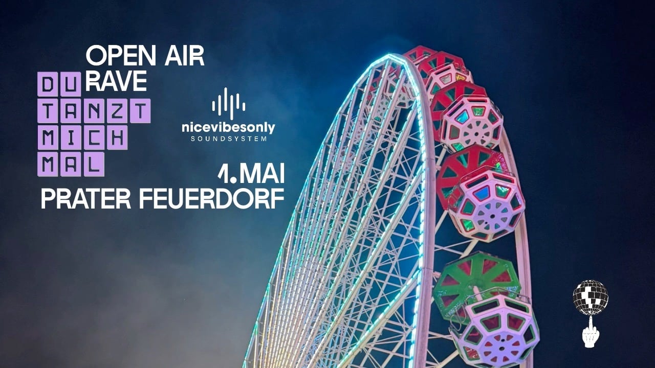 Events Wien: DU TANZT MICH MAL Open Air Rave x Nice Vibes Only