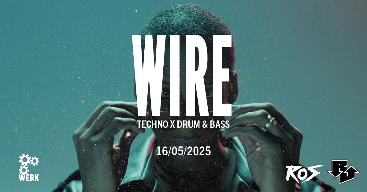 Events Wien: WIRE RAVE | TECHNO + DNB on 2 Floors