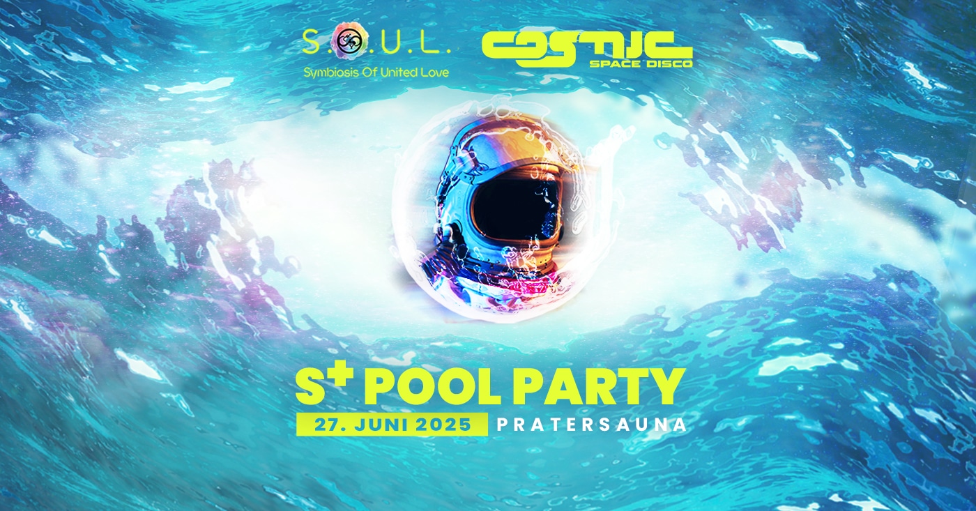 Events Wien: Cosmic und S.O.U.L. S+ Pool Party |