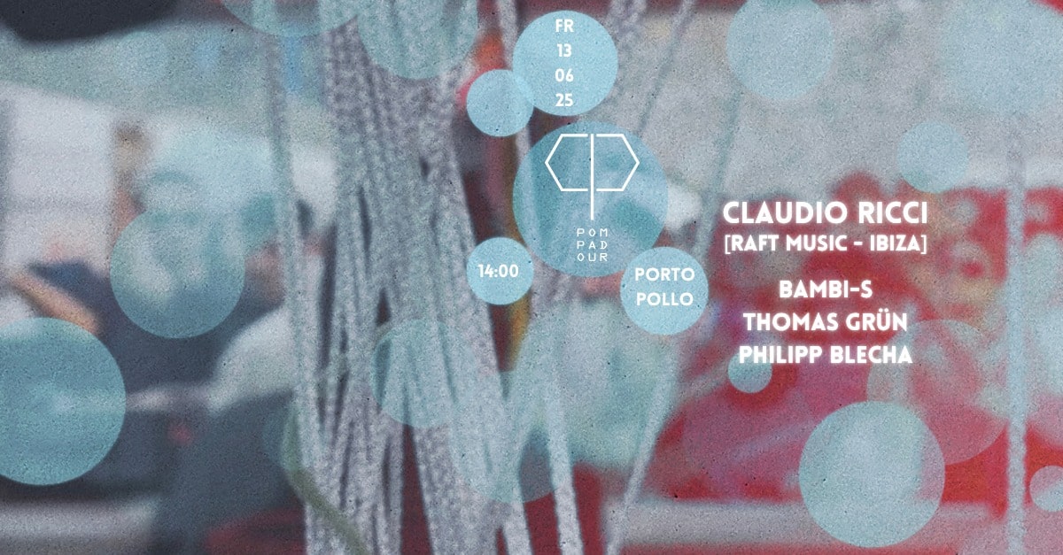 Events Wien: Club Pompadour | Claudio Ricci | Bambi-S | Open Air