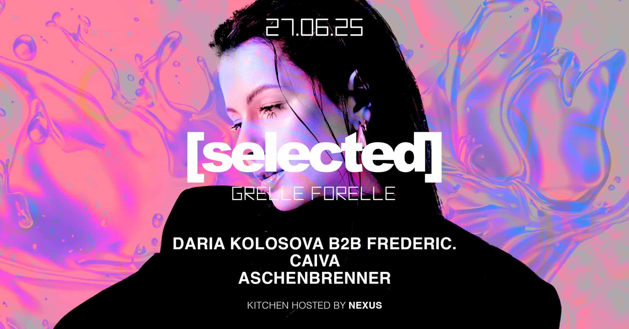 Events Wien: Daria Kolosova b2b Frederic, Caiva, Aschenbrenner | Selected