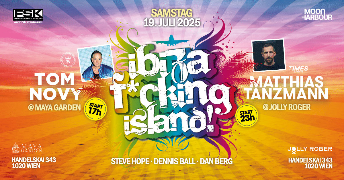 Events Wien: ibiza f*cking island | “MAYA GARDEN” & “JOLLY ROGER”