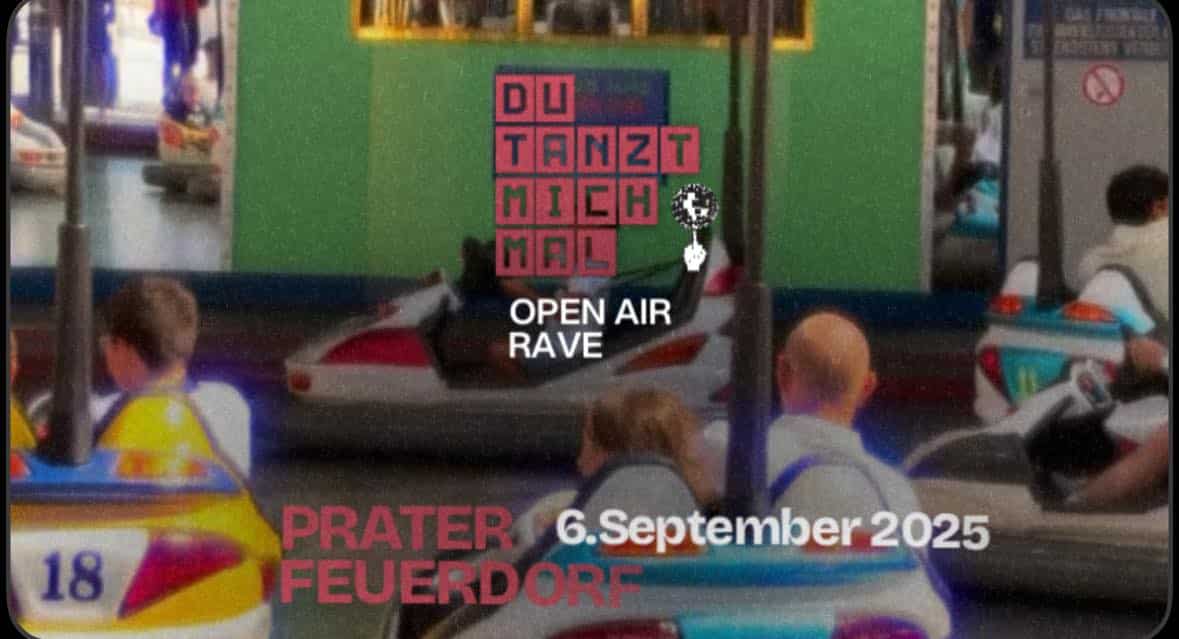 Events Wien: DU TANZT MICH MAL Open Air Rave >Feuerdorf Prater<